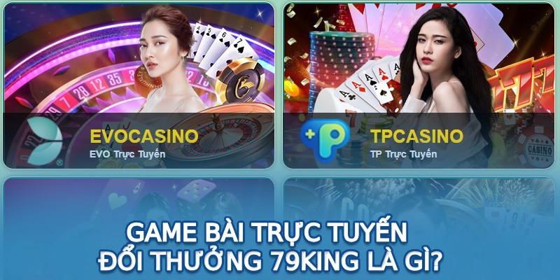 Game bài trực tuyến đổi thưởng 79King là gì? 